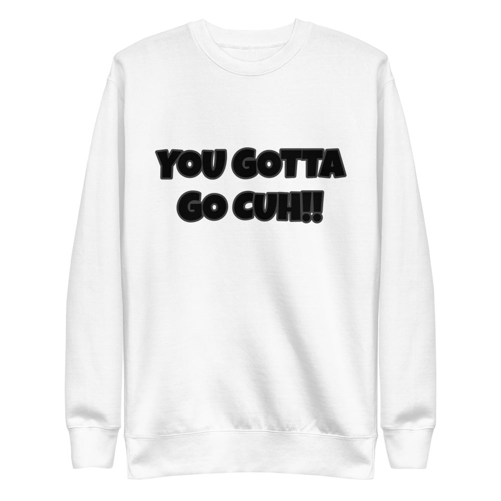 you Gotta go cuh! SF