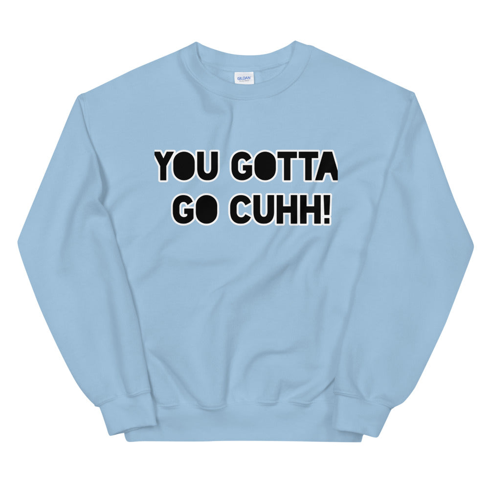 you gotta go cuh - SF