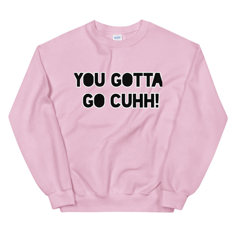 you gotta go cuh - SF