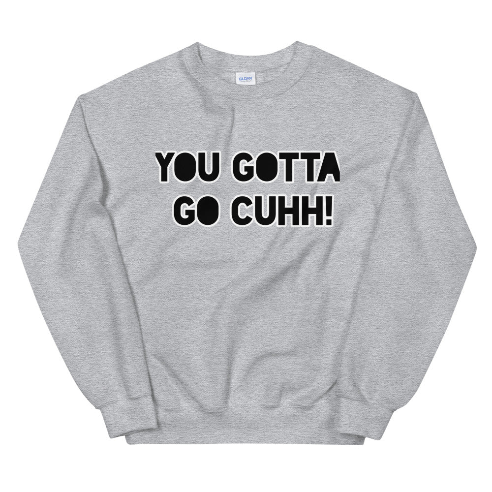 you gotta go cuh - SF