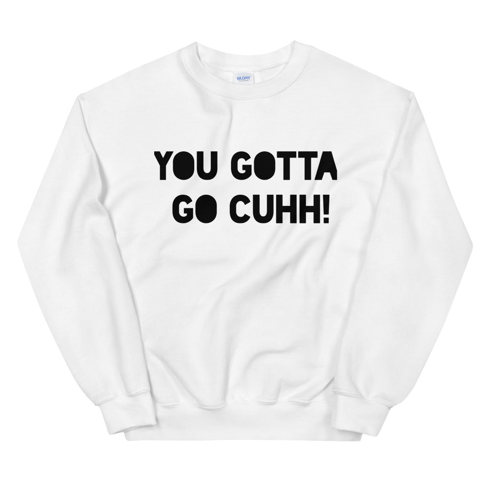 you gotta go cuh - SF